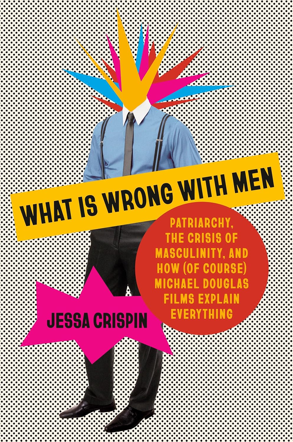 What Is Wrong with Men: Patriarchy, the crisis of masculinity, and how (of course) Michael Douglas films explain everything